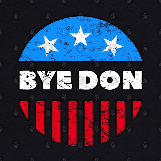 BYE DON  Anti-Trump Distressed Design by PsychoDynamics